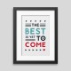 The best is yet to come' Framed poster